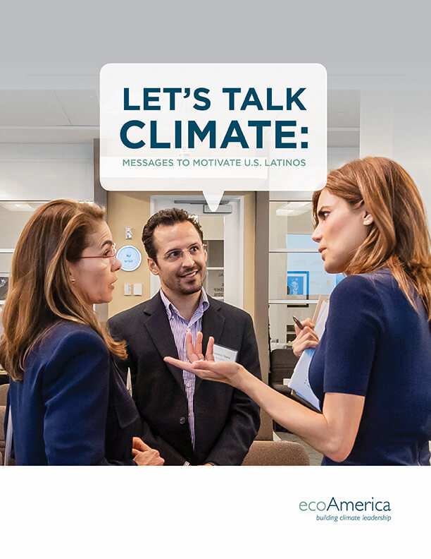 Let's Talk Climate: Messages to Motivate U.S. Latinos - ecoAmerica